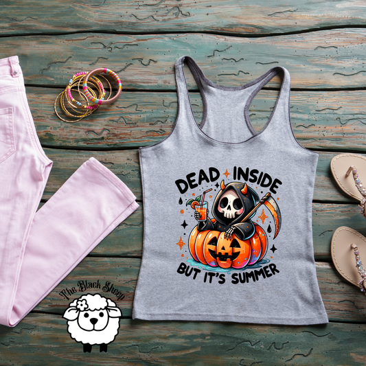 Dead inside, but it’s summer tee or tank top
